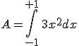 A=\int_{-1}^{+1}\, 3x^2dx